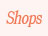 Shops